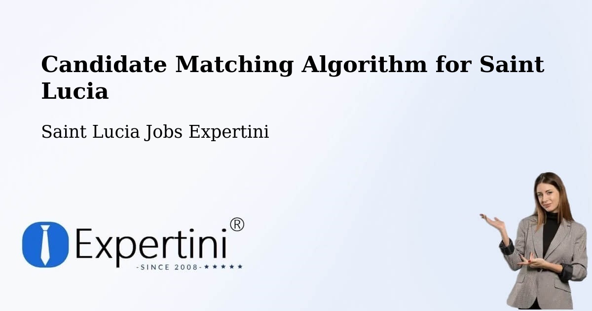 Candidate Matching Algorithm Overview – Saint Lucia - Saint Lucia Jobs Expertini