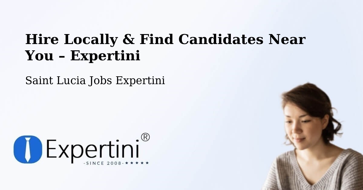 Hire Locally in Saint Lucia – Find Qualified Candidates Near You - Saint Lucia Jobs Expertini