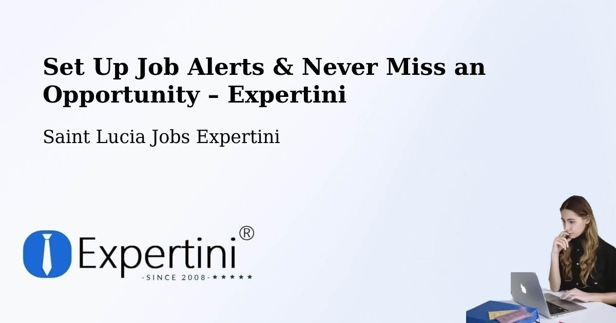 Job Alerts Guide – Get Notified About New Jobs in Saint Lucia - Saint Lucia Jobs Expertini