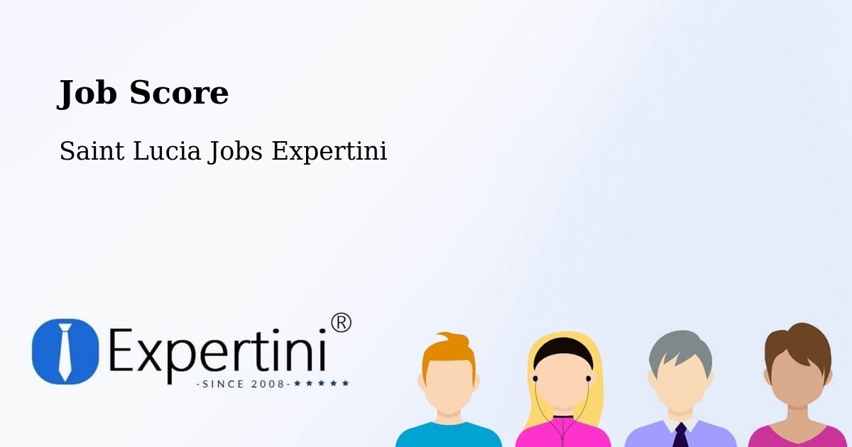 Job Score & Job Description Score Tool – Saint Lucia - Saint Lucia Jobs Expertini