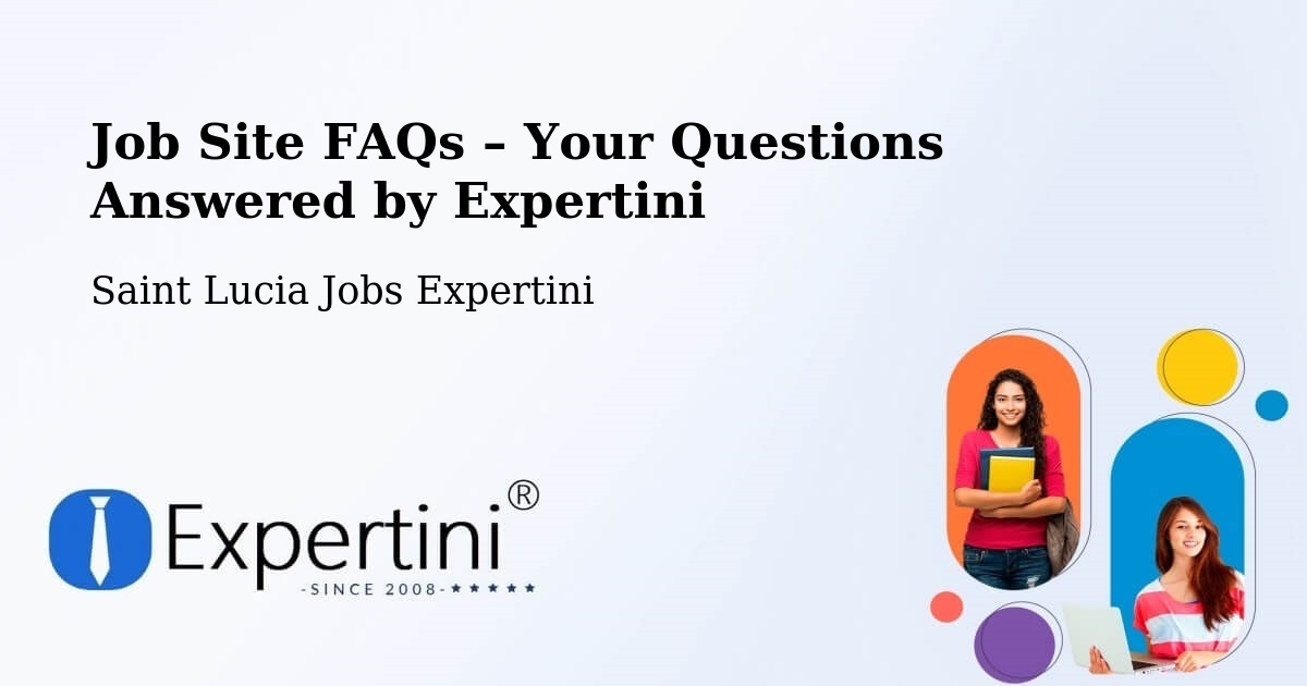 Job Site FAQs – Frequently Asked Questions – Saint Lucia - Saint Lucia Jobs Expertini