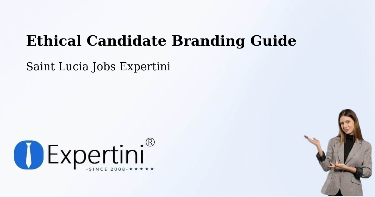 Ethical Candidate Branding Guide - Saint Lucia Jobs Expertini