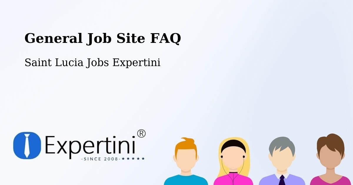 General Job Site FAQ - Saint Lucia Jobs Expertini