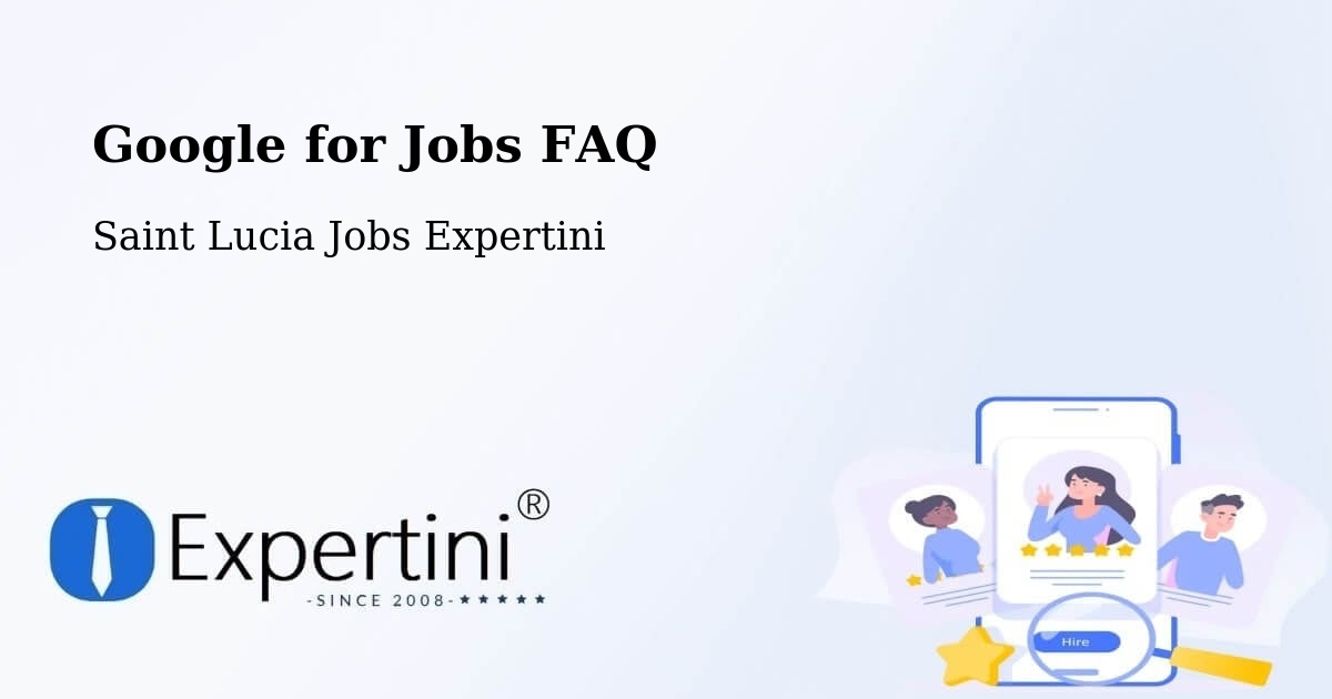 Google for Jobs FAQ - Saint Lucia Jobs Expertini