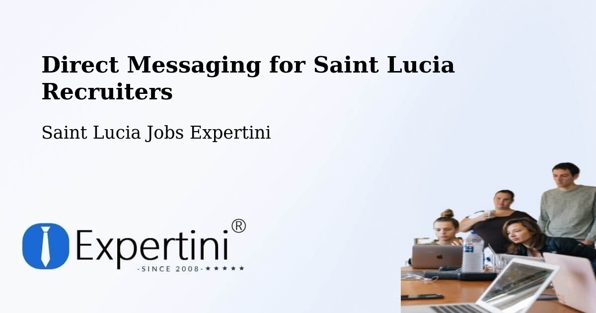 Direct Messaging for Saint Lucia Recruiters - Saint Lucia Jobs Expertini
