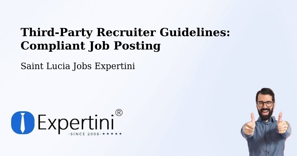 Third-Party Recruiter Guidelines: Compliant Job Posting - Saint Lucia Jobs Expertini